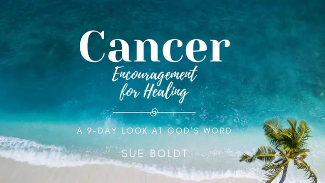 Cancer: Encouragement for Heling