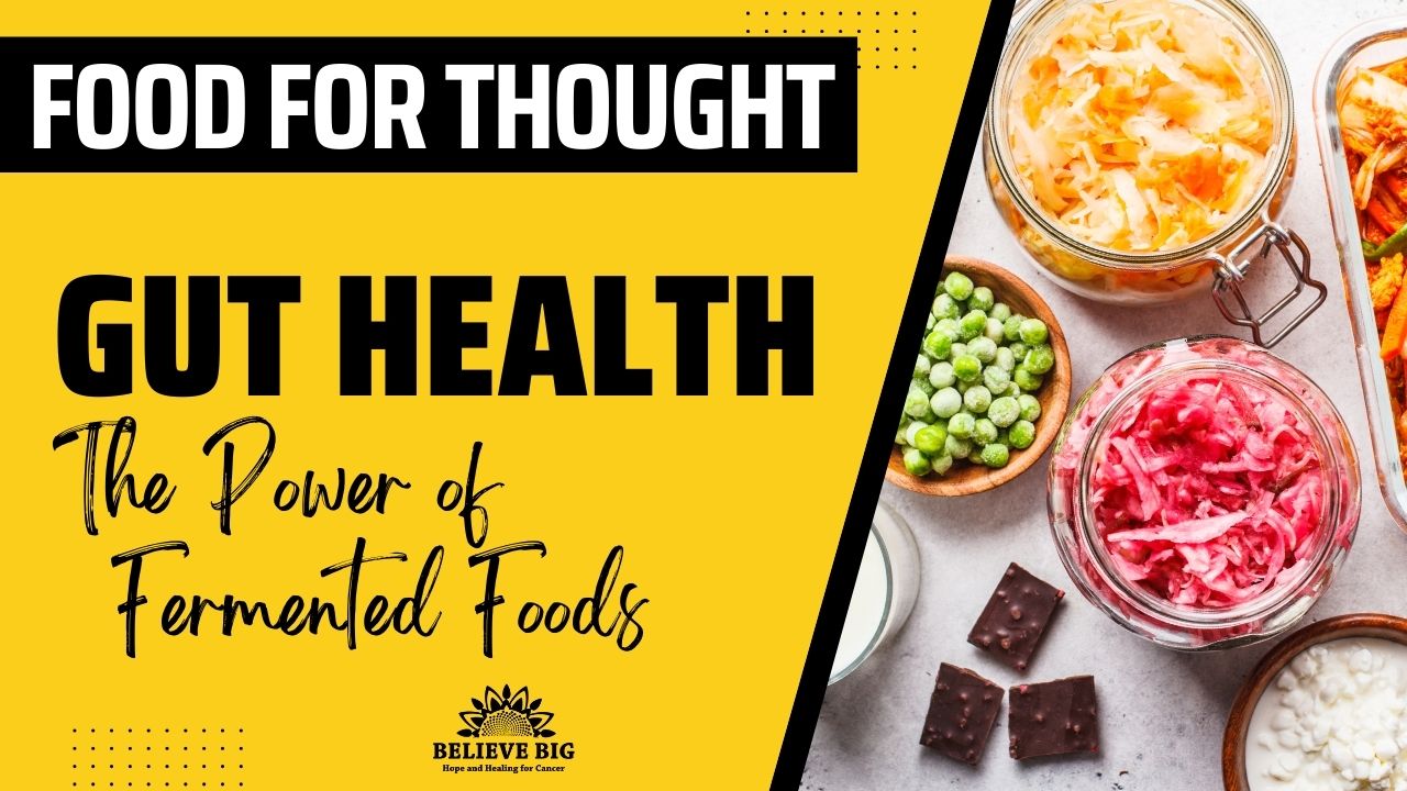 Gut Health on the Cancering Journey: The Power of Fermented Foods
