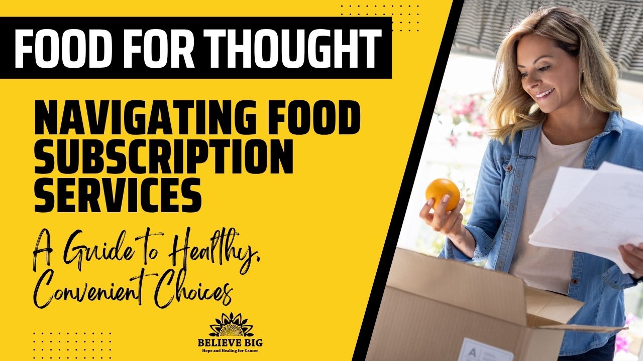 Navigating Food Subscription Services: A Guide to Healthy, Convenient Choices