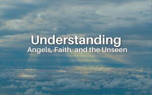 Cloudy sky with sun rays breaking through; title reads 'Understanding Angels, Faith, and the Unseen'.