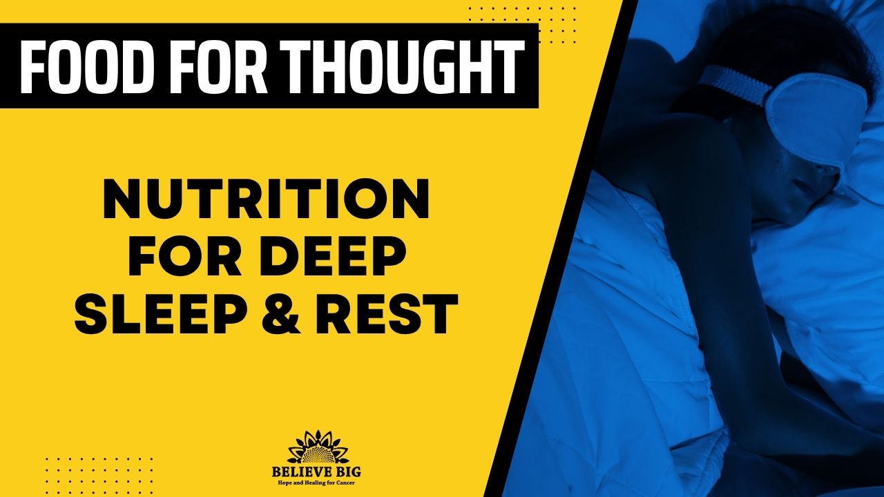 Nutrition for Deep Sleep & Rest During the Cancer Journey