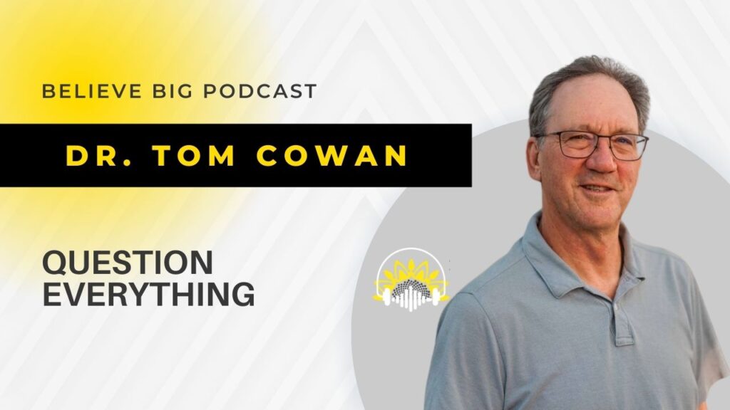 Dr. Tom Cowan on Cancer, Fear, Healing & Questioning Medicine